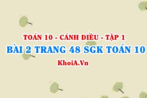 Bài 2 trang 48 SGK Toán 10 tập 1 Cánh Diều
